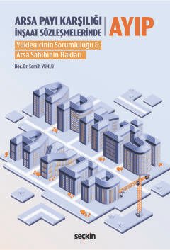 Arsa Payı Karşılığı İnşaat Sözleşmelerinde Ayıp Yüklenicinin Sorumluluğu & Arsa Sahibinin Hakları kapak görseli