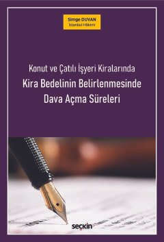 Konut ve Çatılı İşyeri Kiralarında Kira Bedelinin Belirlenmesinde Dava Açma Süreleri