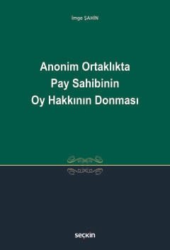 Anonim Ortaklıkta Pay Sahibinin Oy Hakkının Donması kapak görseli