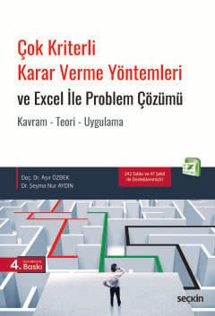 Çok Kriterli Karar Verme Yöntemleri ve Excel ile Problem Çözümü Kavram – Teori – Uygulama