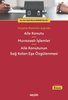 Yargıtay Kararları Işığında Aile Konutu – Muvazaalı İşlemler – Aile Konutunun Sağ Kalan Eşe Özgülenmesi