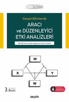 Sosyal Bilimlerde Aracı ve Düzenleyici Etki Analizleri IBM SPSS Process Makro Uygulamalı, Örnek Veri Setleri