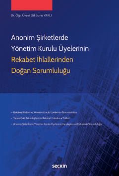 Anonim Şirketlerde Yönetim Kurulu Üyelerinin Rekabet İhlallerinden Doğan Sorumluluğu kapak görseli