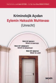 Kriminolojik Açıdan Eylemin Haksızlık Muhtevası (Unrecht)