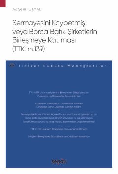 Sermayesini Kaybetmiş veya Borca Batık Şirketlerin Birleşmeye Katılması (TTK. m.139) – Ticaret Hukuku Monografileri – kapak görseli